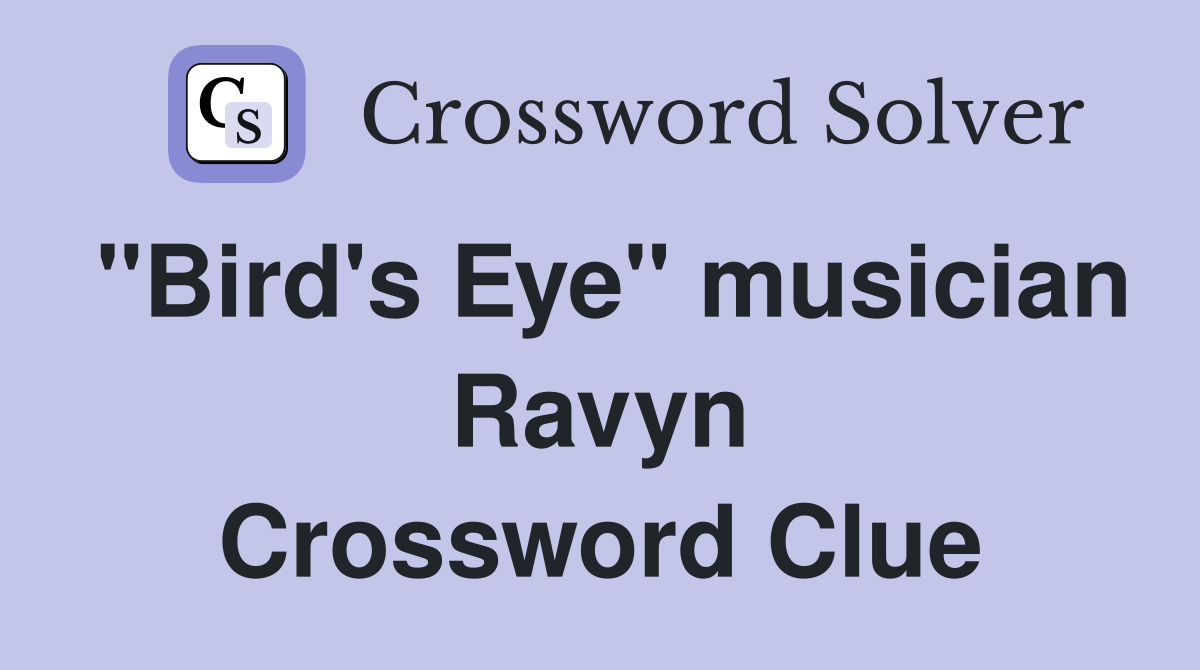 "Bird's Eye" musician Ravyn Crossword Clue