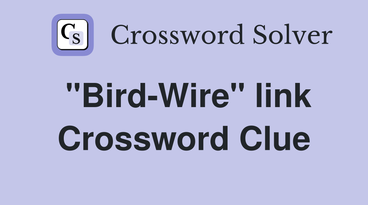 "Bird-Wire" link Crossword Clue