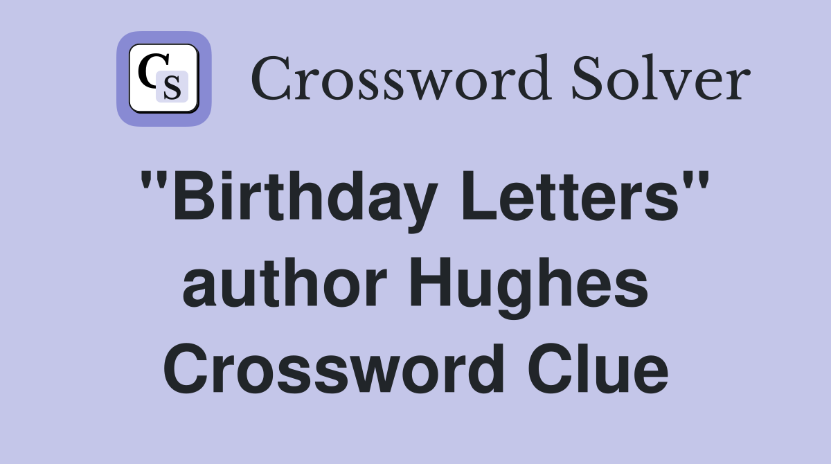 "Birthday Letters" author Hughes Crossword Clue