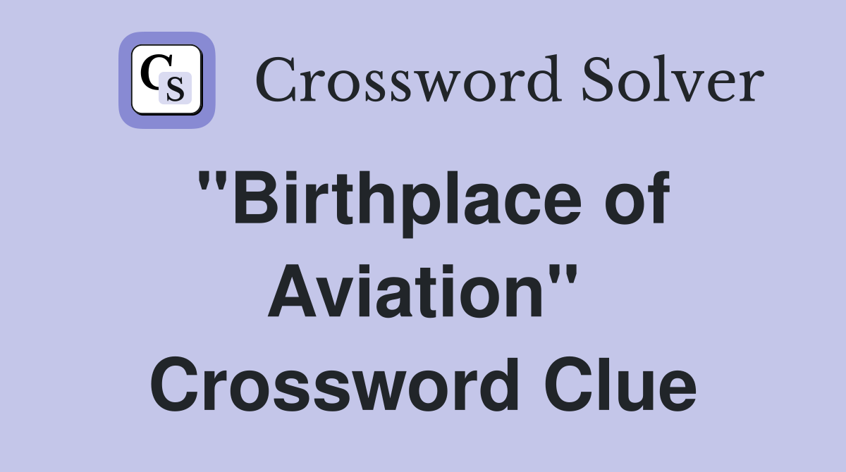 "Birthplace of Aviation" Crossword Clue