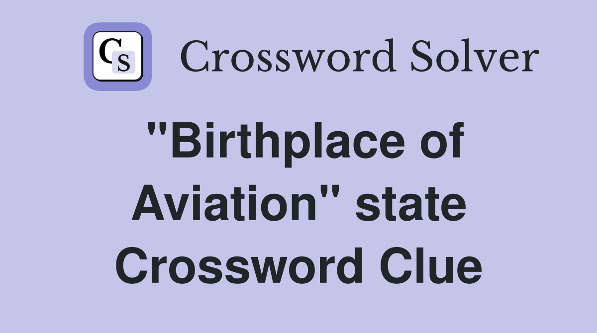 "Birthplace of Aviation" state Crossword Clue