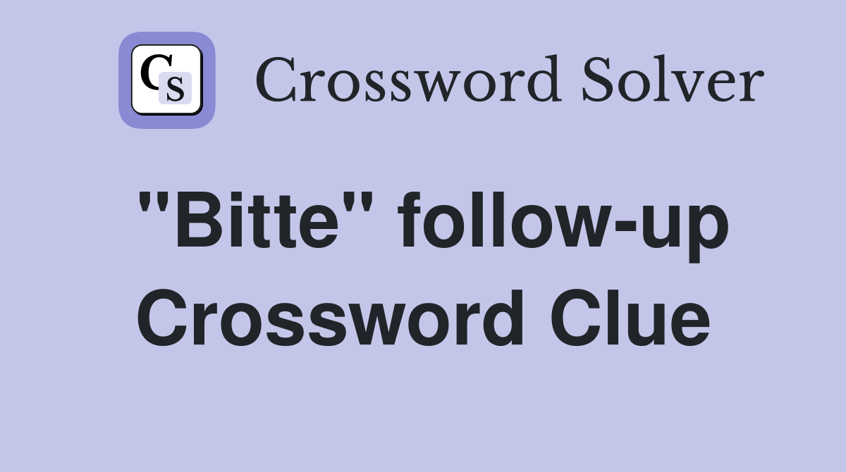 "Bitte" follow-up Crossword Clue