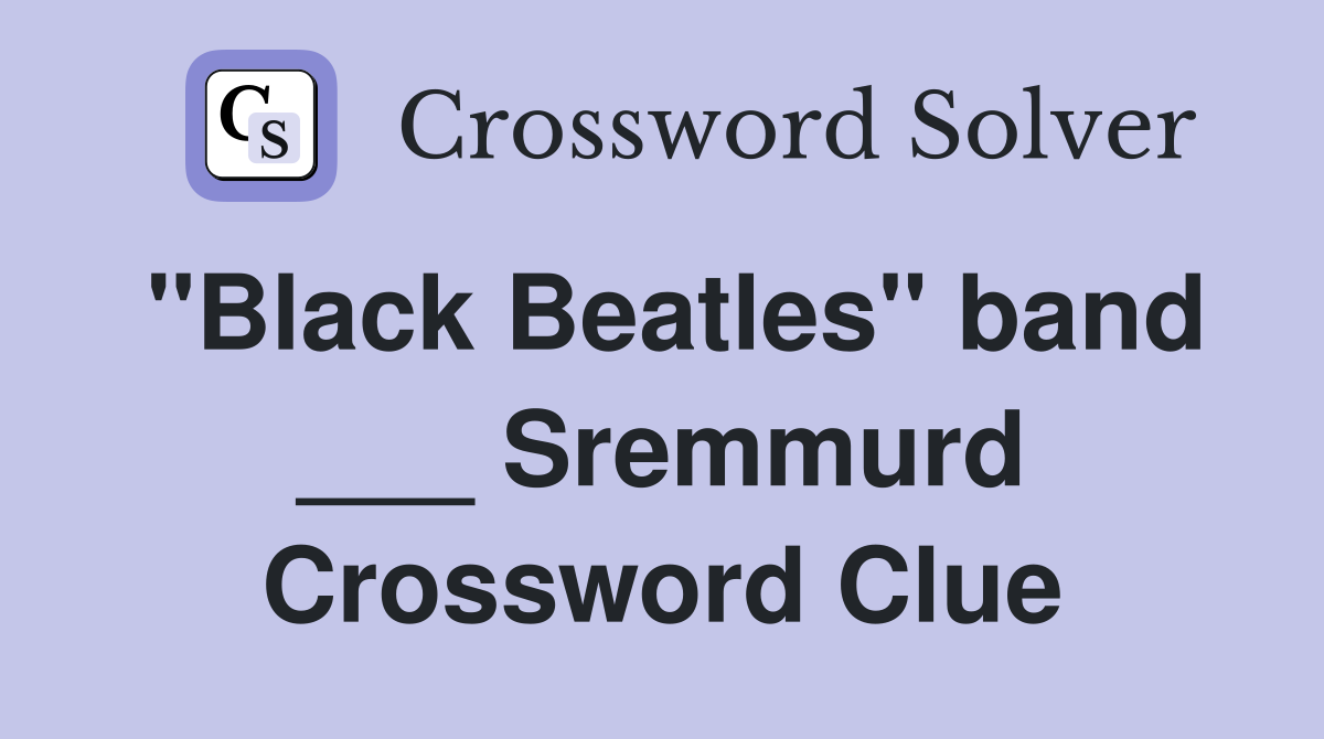 "Black Beatles" band ___ Sremmurd Crossword Clue