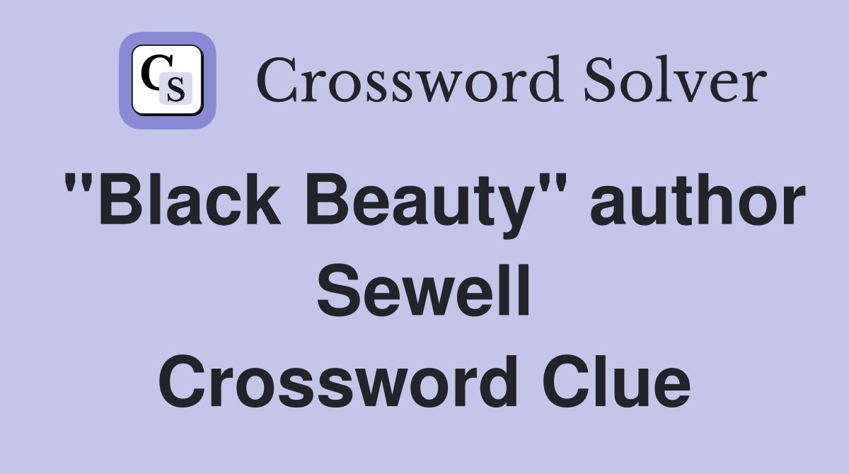 "Black Beauty" author Sewell Crossword Clue