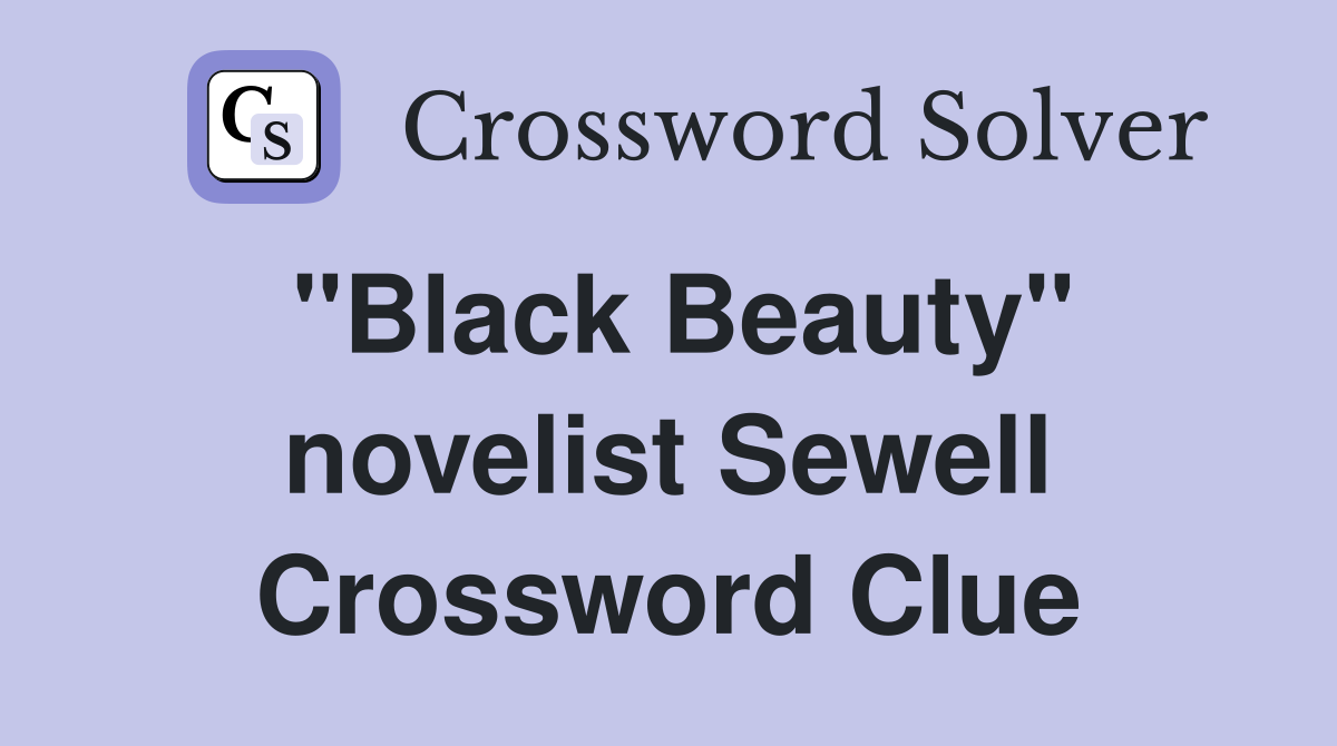 "Black Beauty" novelist Sewell Crossword Clue