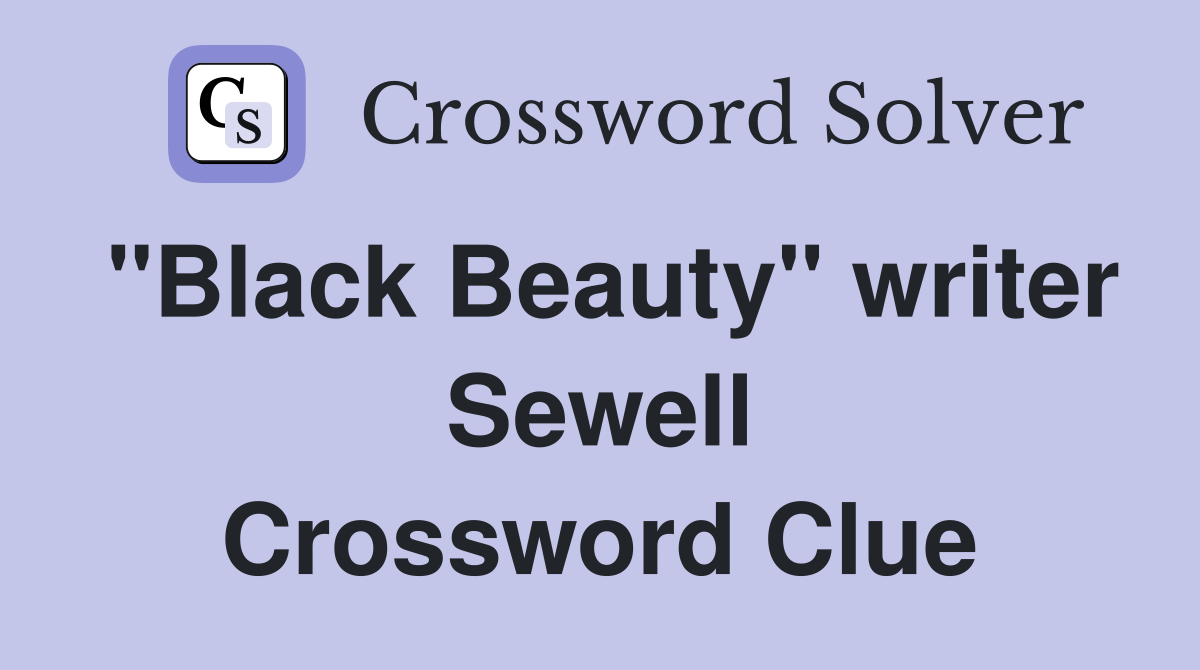 "Black Beauty" writer Sewell Crossword Clue