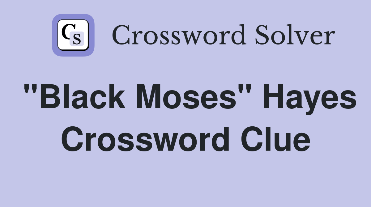 "Black Moses" Hayes Crossword Clue