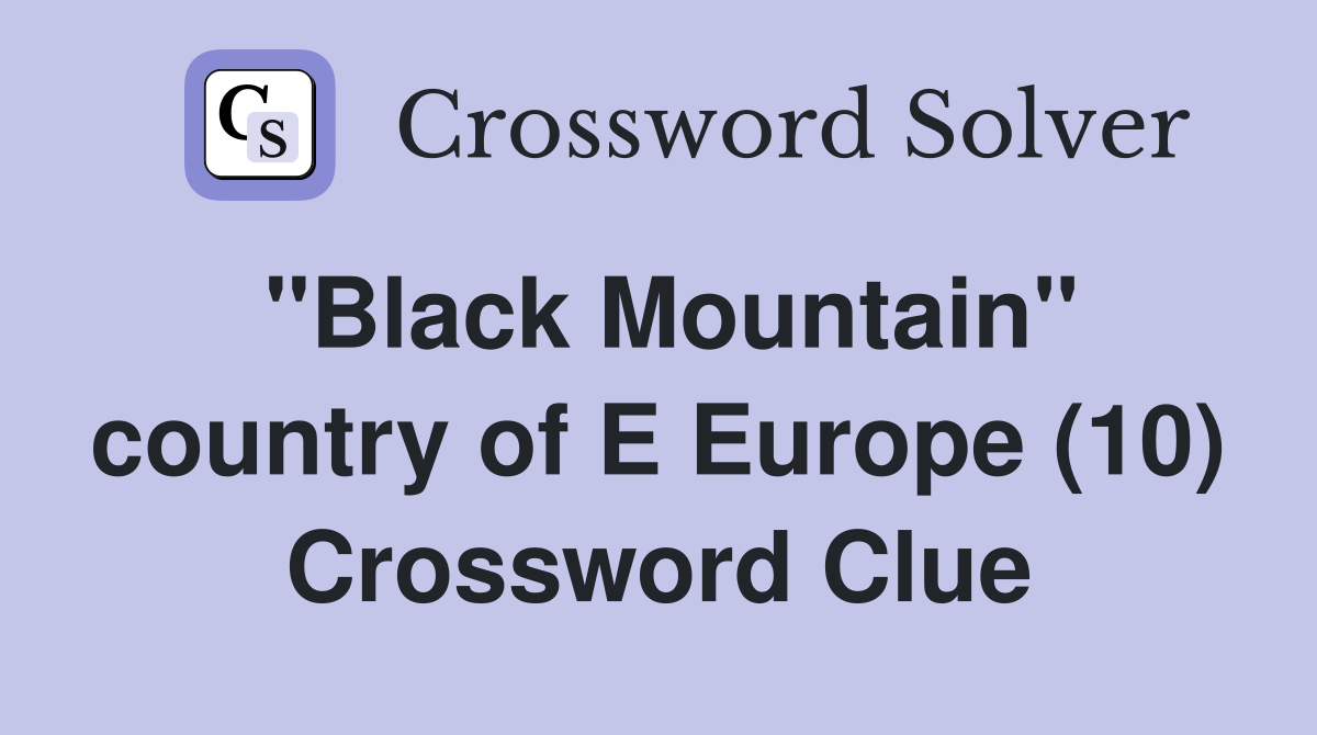 "Black Mountain" country of E Europe (10) Crossword Clue