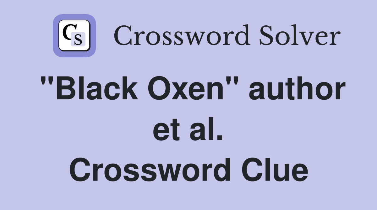 "Black Oxen" author et al. Crossword Clue