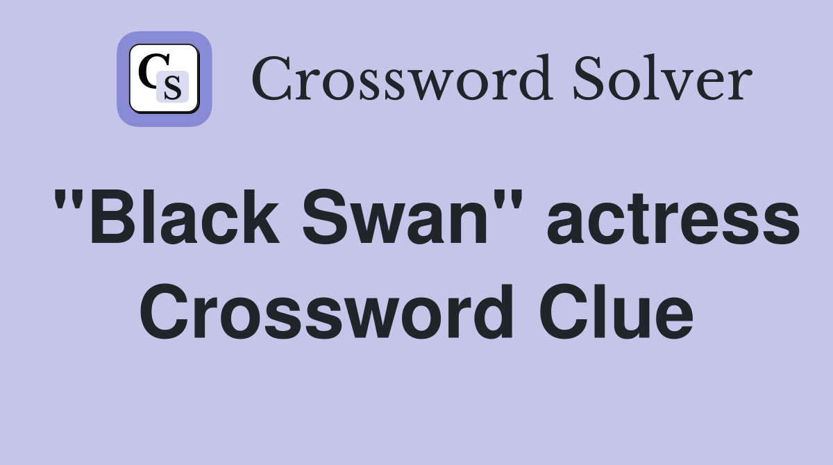 "Black Swan" actress Crossword Clue