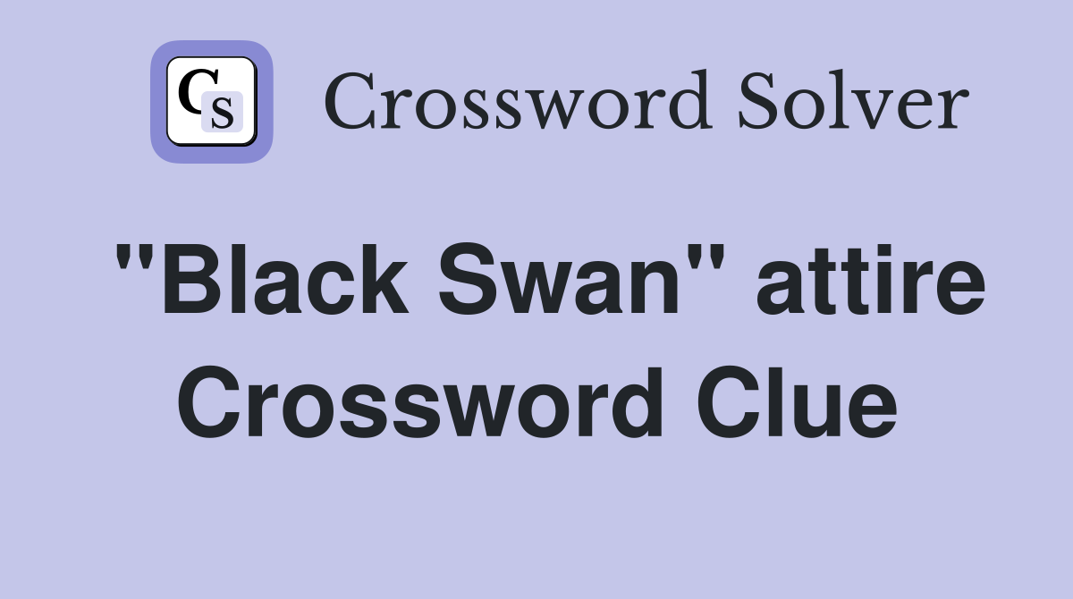 "Black Swan" attire Crossword Clue
