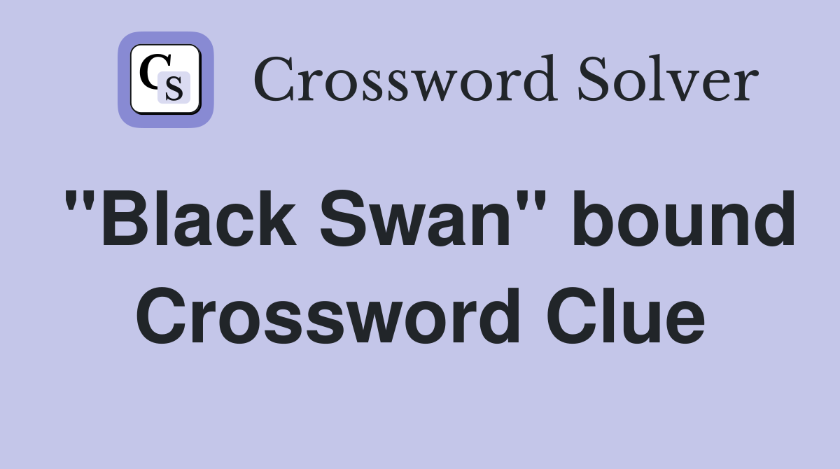 "Black Swan" bound Crossword Clue