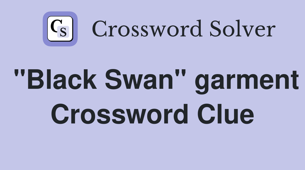 "Black Swan" garment Crossword Clue
