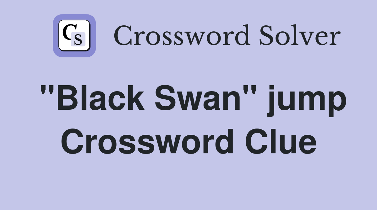 "Black Swan" jump Crossword Clue