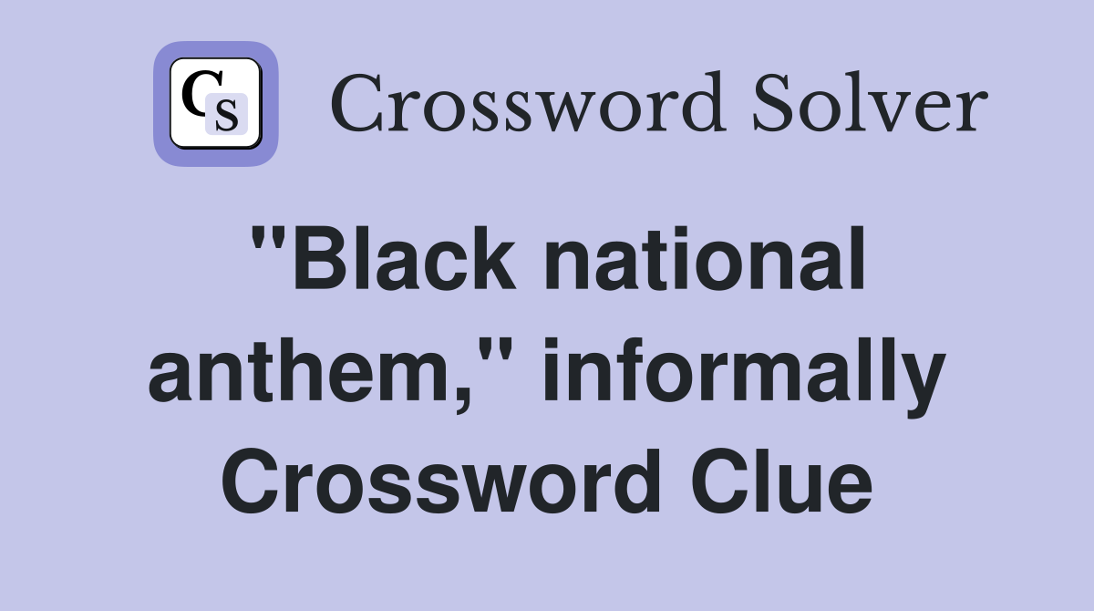 "Black national anthem," informally Crossword Clue