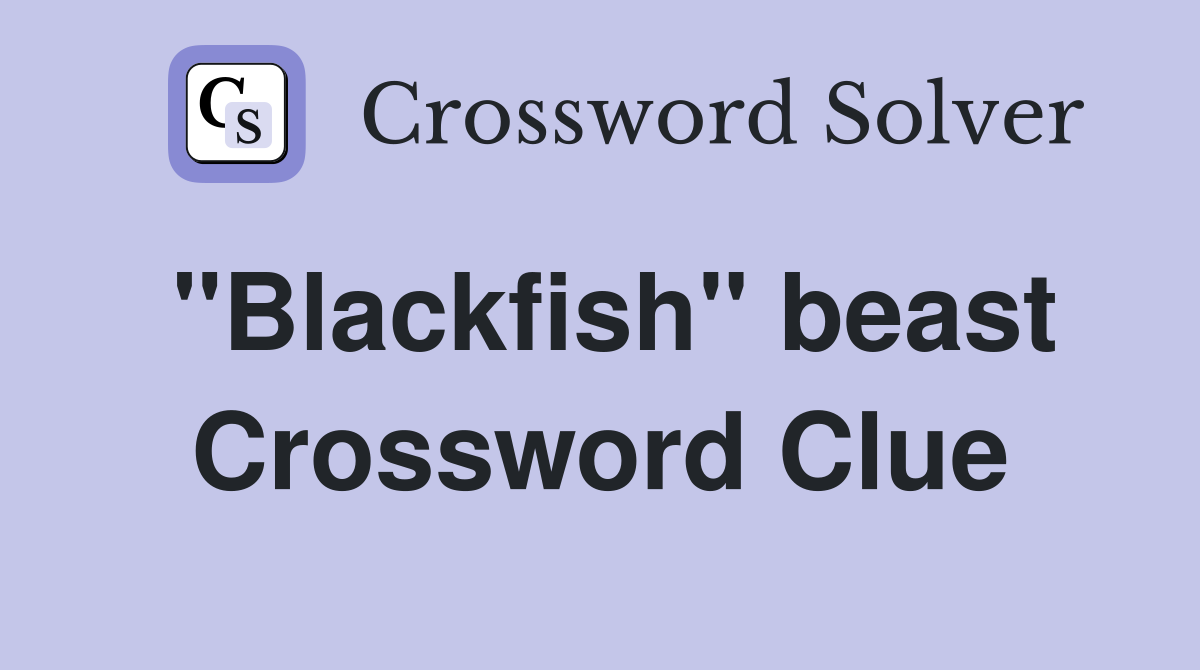 "Blackfish" beast Crossword Clue