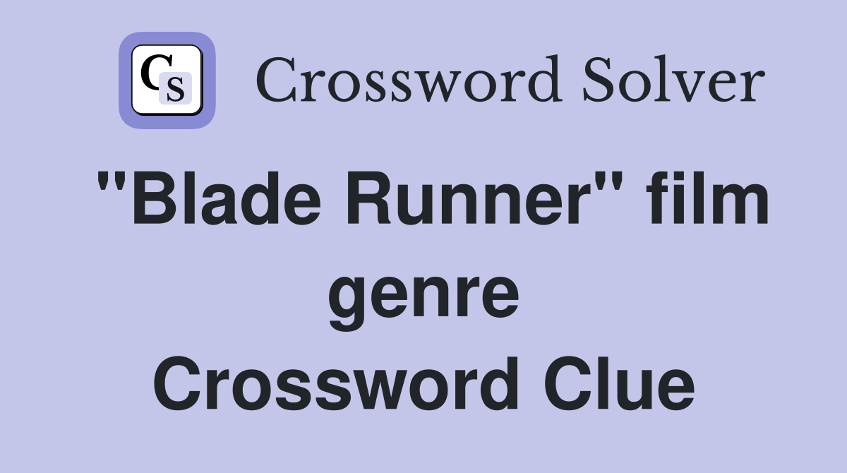 "Blade Runner" film genre Crossword Clue
