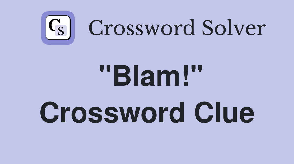 "Blam!" Crossword Clue