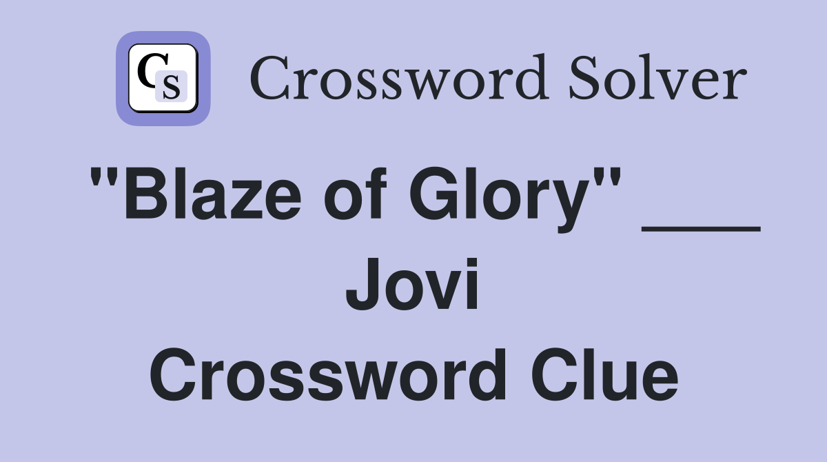 "Blaze of Glory" ___ Jovi Crossword Clue