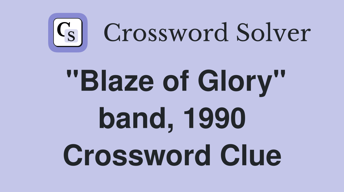 "Blaze of Glory" band, 1990 Crossword Clue