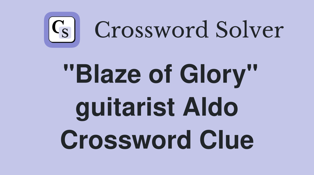 "Blaze of Glory" guitarist Aldo Crossword Clue