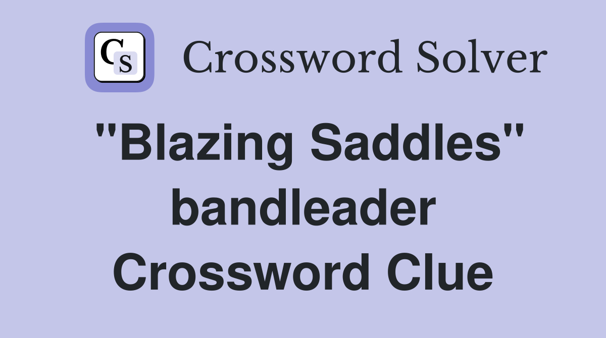 "Blazing Saddles" bandleader Crossword Clue