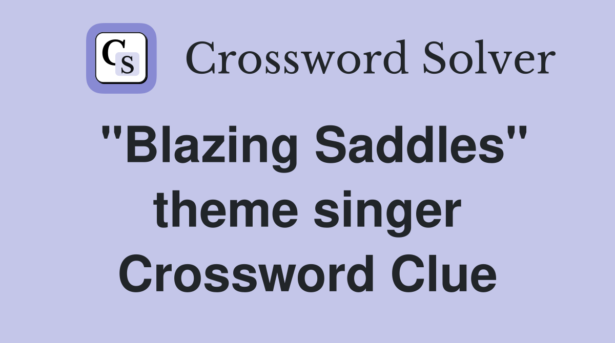 "Blazing Saddles" theme singer Crossword Clue
