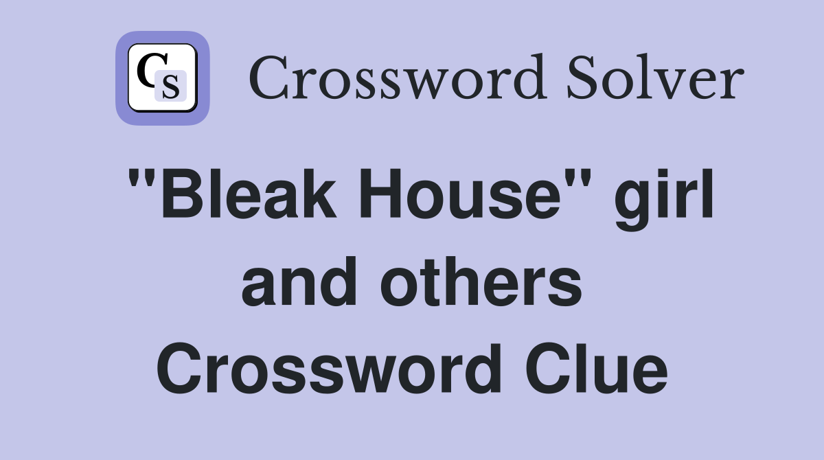 "Bleak House" girl and others Crossword Clue