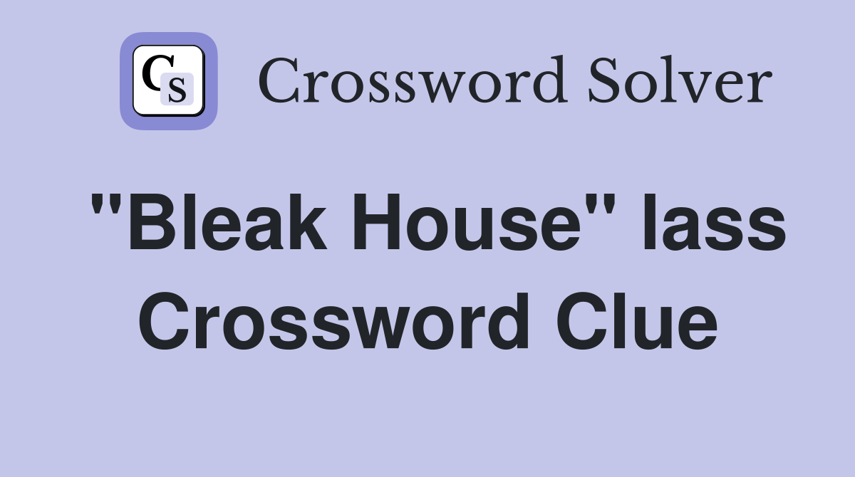 "Bleak House" lass Crossword Clue