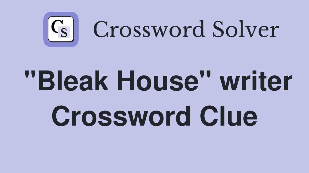 "Bleak House" writer Crossword Clue