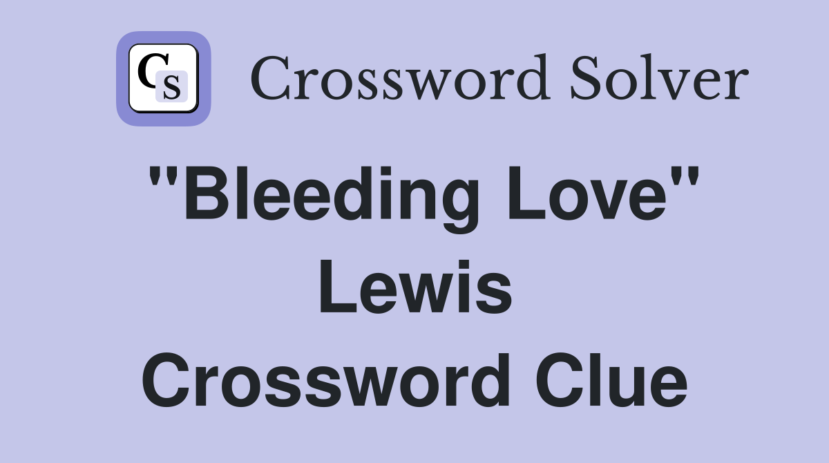 "Bleeding Love" Lewis Crossword Clue