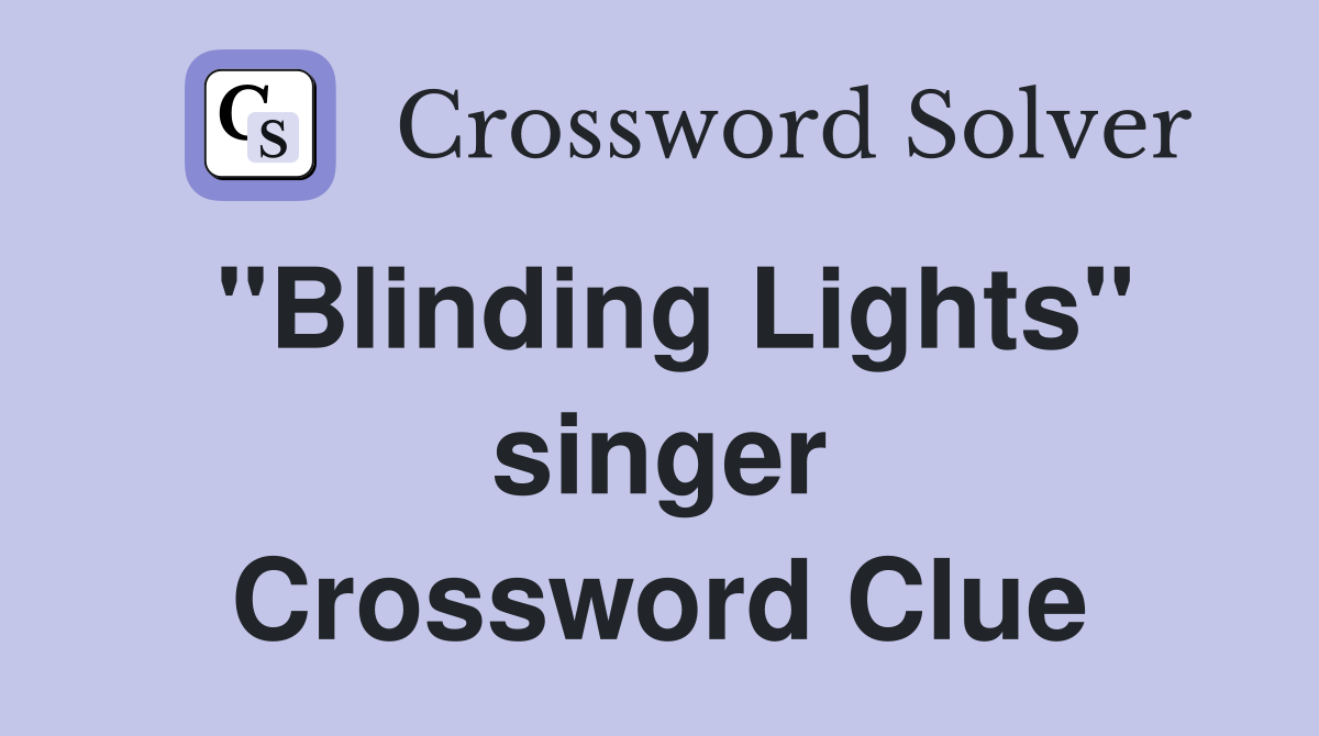 "Blinding Lights" singer Crossword Clue