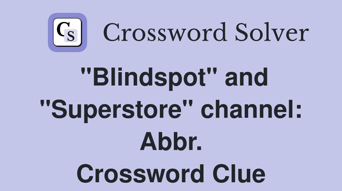 "Blindspot" and "Superstore" channel: Abbr. Crossword Clue