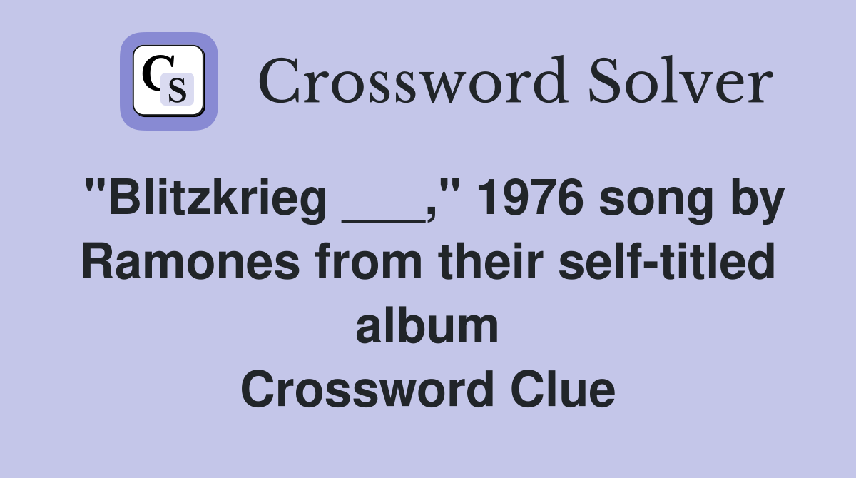 "Blitzkrieg ___," 1976 song by Ramones from their self-titled album Crossword Clue