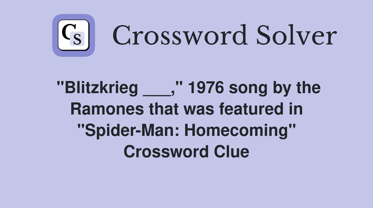 "Blitzkrieg ___," 1976 song by the Ramones that was featured in "Spider-Man: Homecoming" Crossword Clue