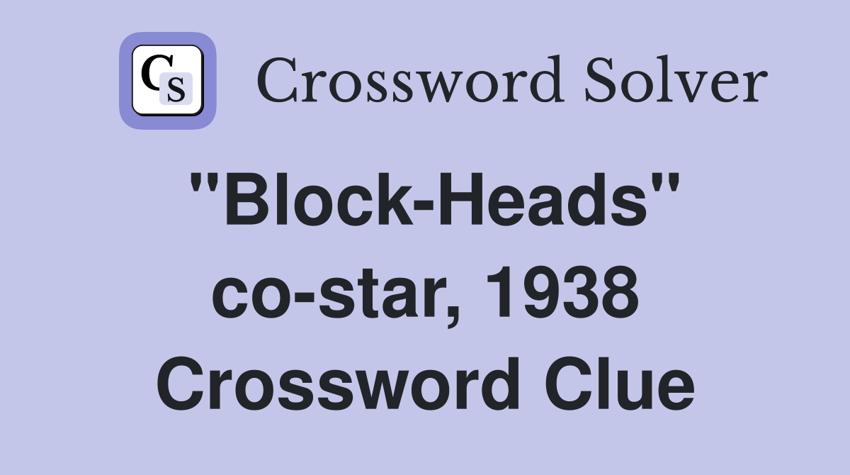 "Block-Heads" co-star, 1938 Crossword Clue