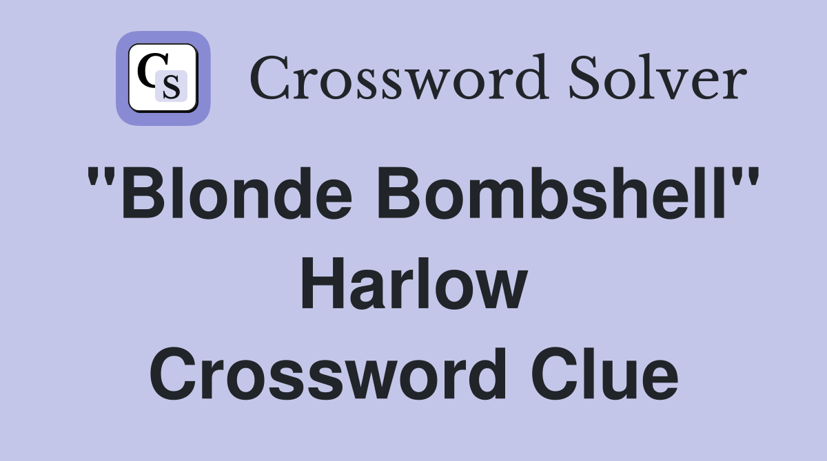 "Blonde Bombshell" Harlow Crossword Clue