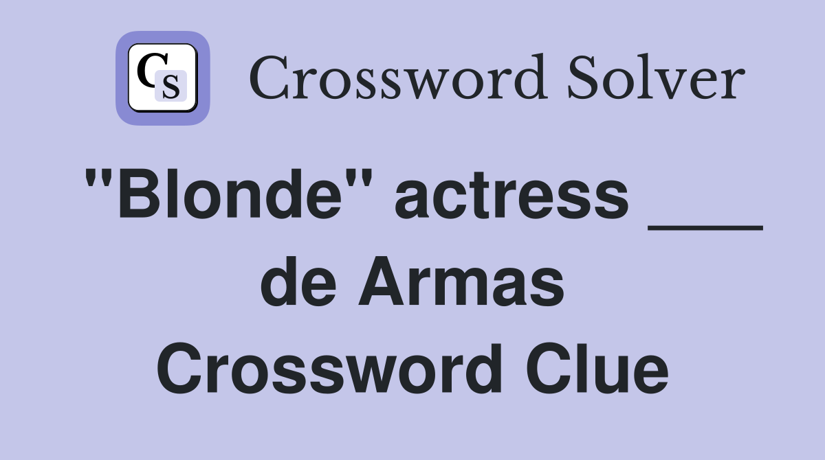 "Blonde" actress ___ de Armas Crossword Clue