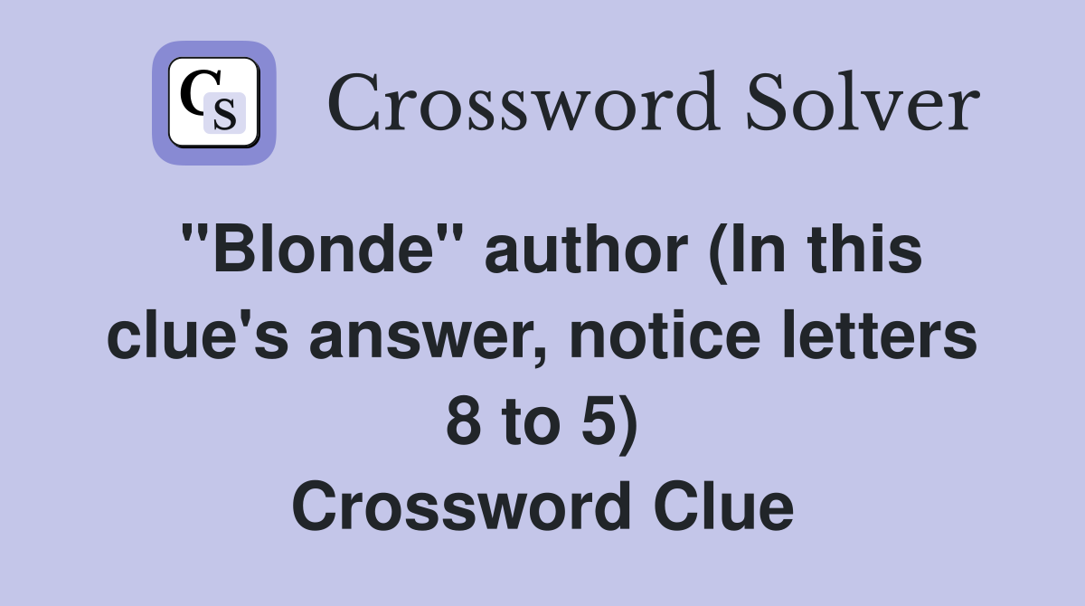 "Blonde" author (In this clue's answer, notice letters 8 to 5) Crossword Clue