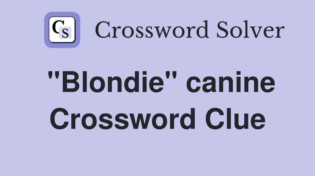 "Blondie" canine Crossword Clue