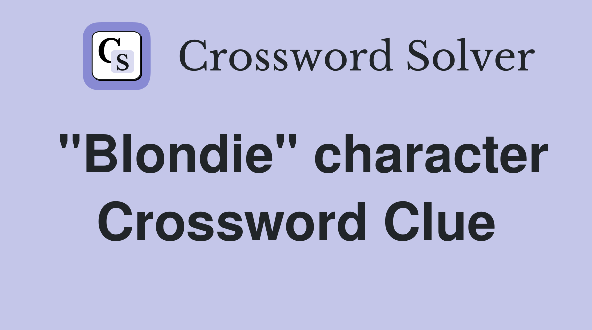 "Blondie" character Crossword Clue