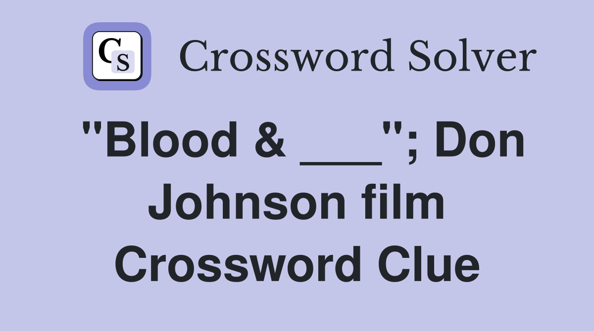"Blood & ___"; Don Johnson film Crossword Clue