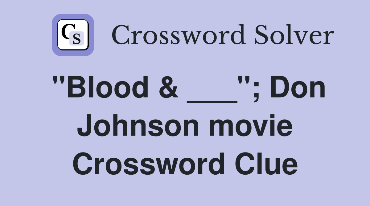 "Blood & ___"; Don Johnson movie Crossword Clue