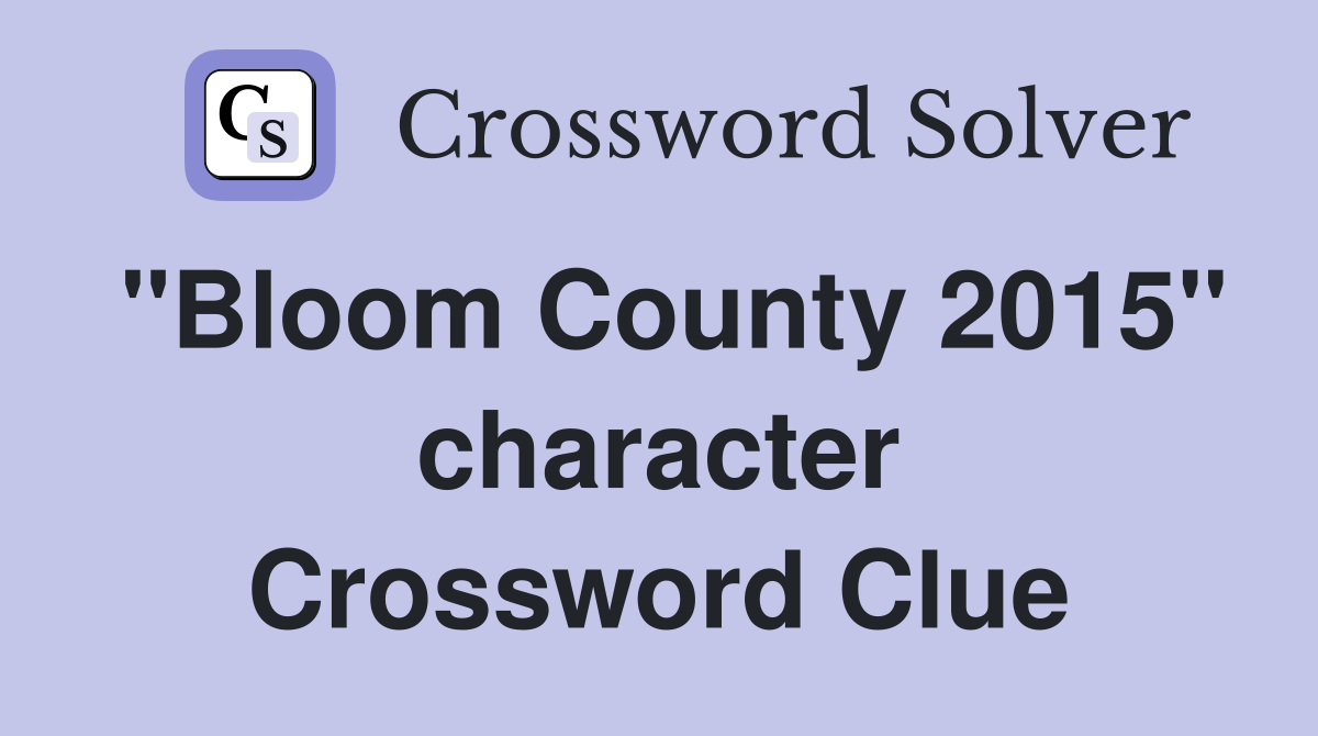 "Bloom County 2015" character Crossword Clue