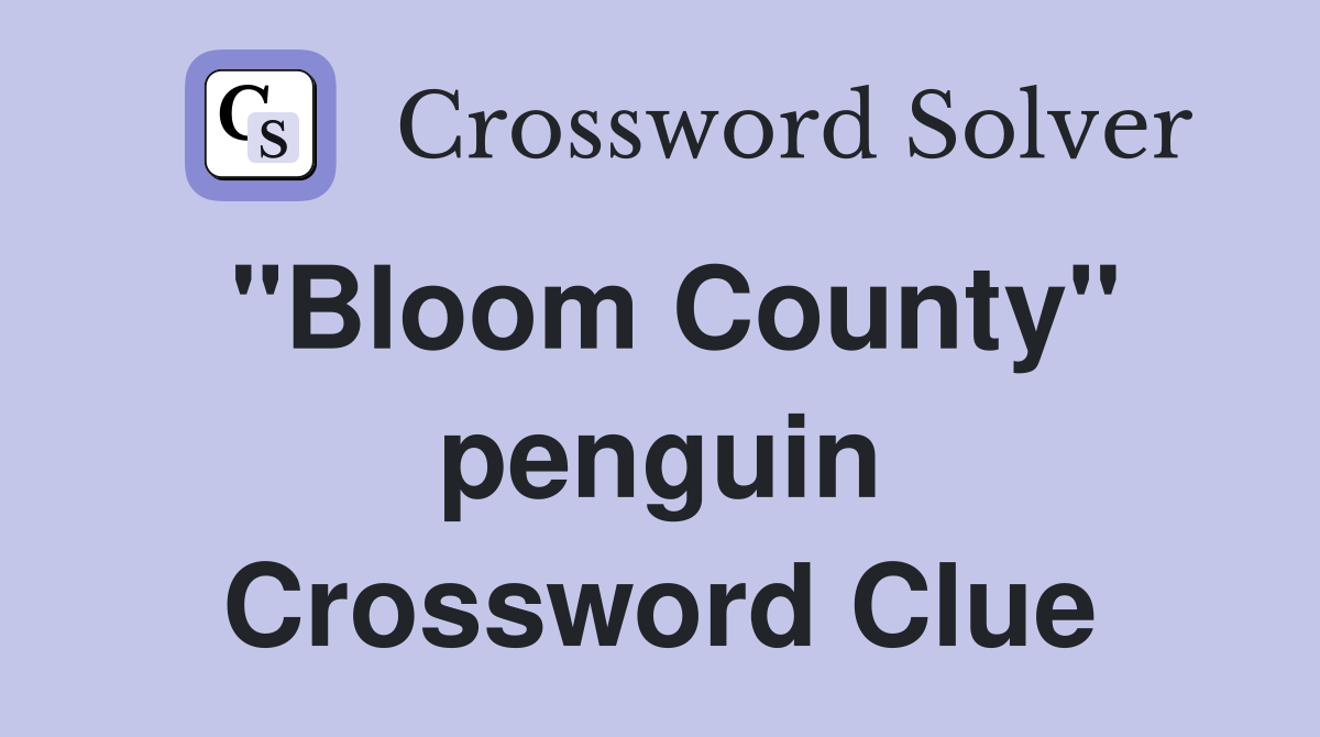 "Bloom County" penguin Crossword Clue