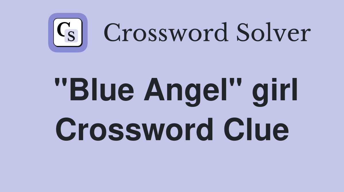 "Blue Angel" girl Crossword Clue
