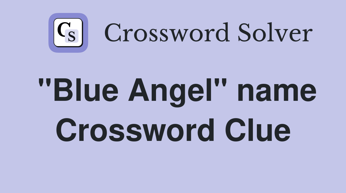 "Blue Angel" name Crossword Clue