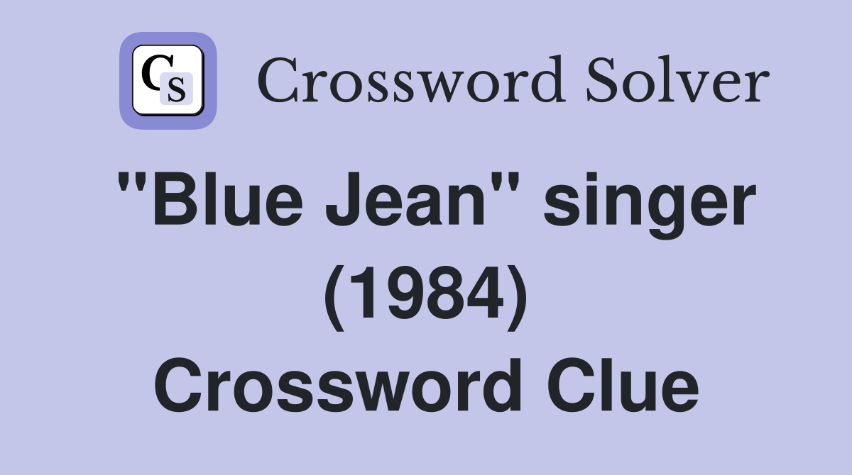 "Blue Jean" singer (1984) Crossword Clue