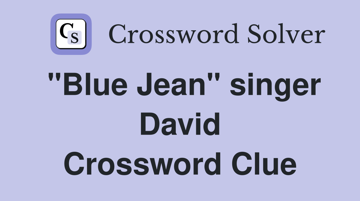 "Blue Jean" singer David Crossword Clue