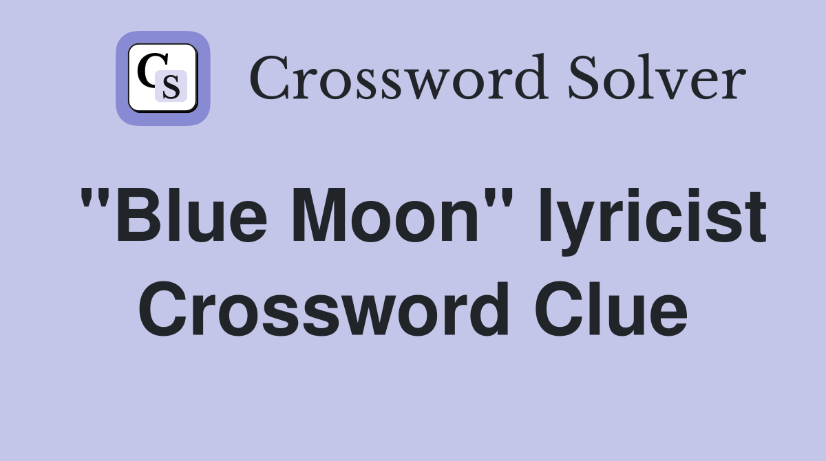 "Blue Moon" lyricist Crossword Clue